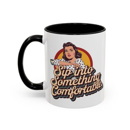 Sip Into Something Comfortable - 11oz Retro Accent Mug - Unique Coffee Cup with Vintage Patterns and Slogans