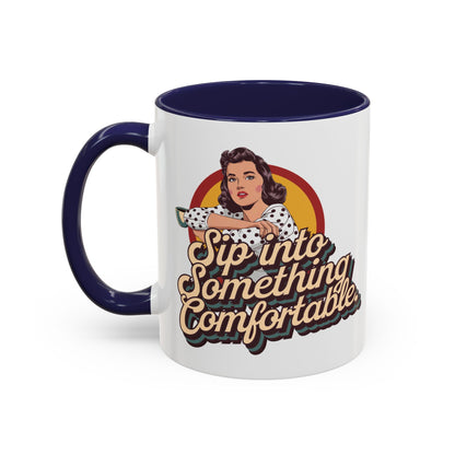 Sip Into Something Comfortable - 11oz Retro Accent Mug - Unique Coffee Cup with Vintage Patterns and Slogans